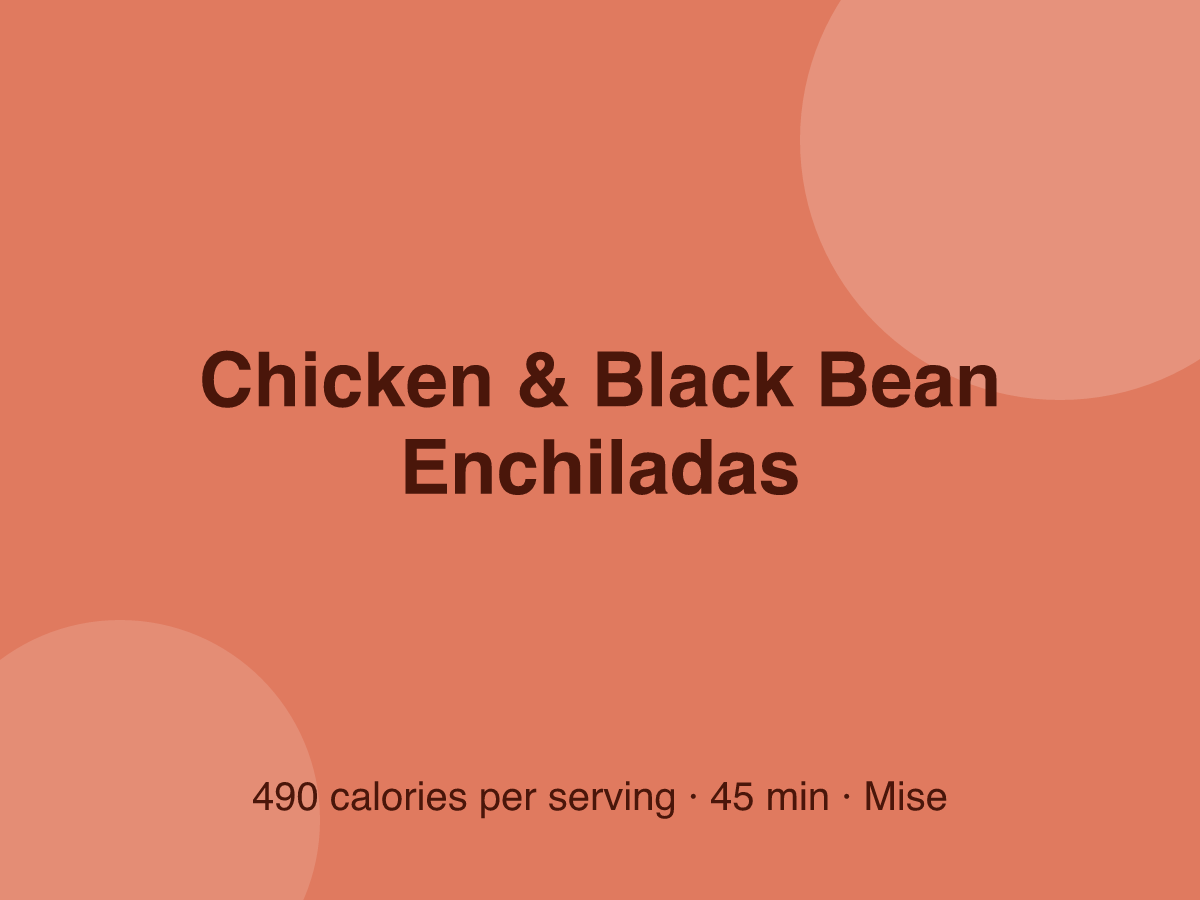 Chicken & Black Bean Enchiladas